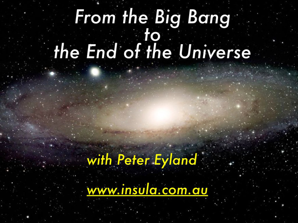 Big Bang to End of the Universe